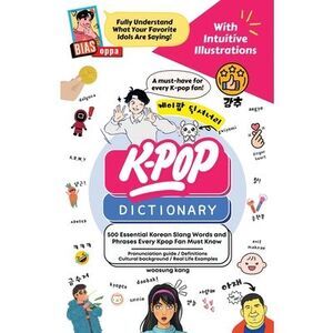 The KPOP Dictionary: 500 Essential Korean Slang Words and Phrases Every KPOP Fan